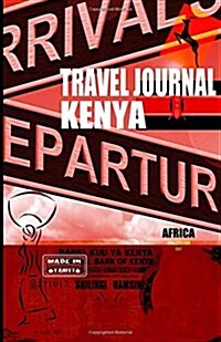 Travel Journal Kenya: Travelers Notebook. ( New Collection Omj ) (Paperback)