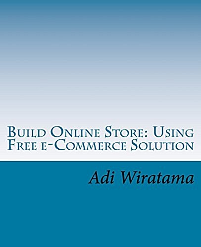Build Online Store: Using Free E-Commerce Solution (Paperback)