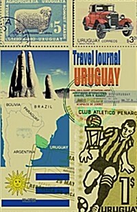Travel Journal Uruguay: Travelers Notebook. Keep Memories Holiday & Weekend. (New Omj Collection) (Paperback)