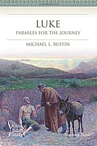 Luke Annual Bible Study (Teaching Guide): Parables for the Journey (Paperback)