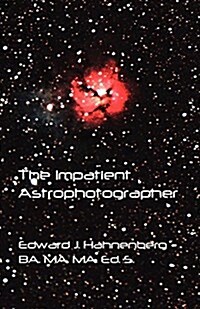 The Impatient Astrophotographer (Paperback)