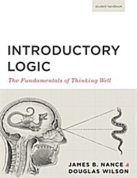 Introductory Logic (Student Edition): The Fundamentals of Thinking Well (Paperback, 5)
