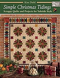 Simple Christmas Tidings: Scrappy Quilts and Projects for Yuletide Style (Paperback)