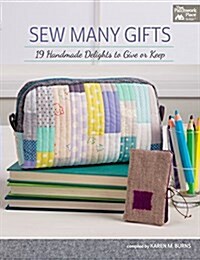 Sew Many Gifts: 19 Handmade Delights to Give or Keep (Paperback)