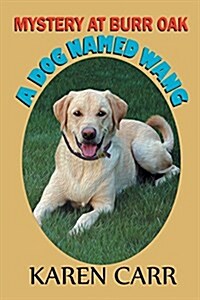 Mystery at Burr Oak: A Dog Named Wang (Paperback)