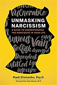 Unmasking Narcissism: A Guide to Understanding the Narcissist in Your Life (Paperback)