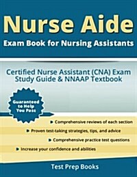 Nurse Aide Exam Book for Nursing Assistants: Certified Nurse Assistant (CNA) Exam Study Guide & Nnaap Textbook (Paperback)