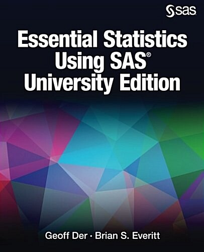 Essential Statistics Using SAS University Edition (Paperback)