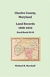 Charles County, Maryland, Land Records, 1808-1810 (Paperback)