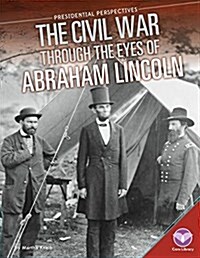 Civil War Through the Eyes of Abraham Lincoln (Library Binding)