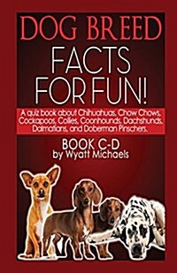 Dog Breed Facts for Fun! Book C-D (Paperback)