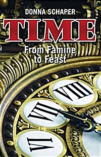 Time: From Famine to Feast (Paperback)