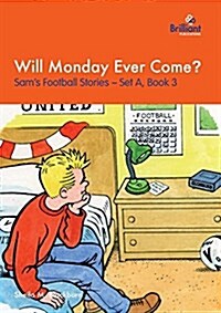 Will Monday Ever Come?: Sams Football Stories - Set A, Book 3 (Paperback)