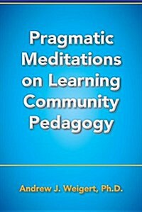 Pragmatic Meditations on Learning Community Pedagogy (Paperback)