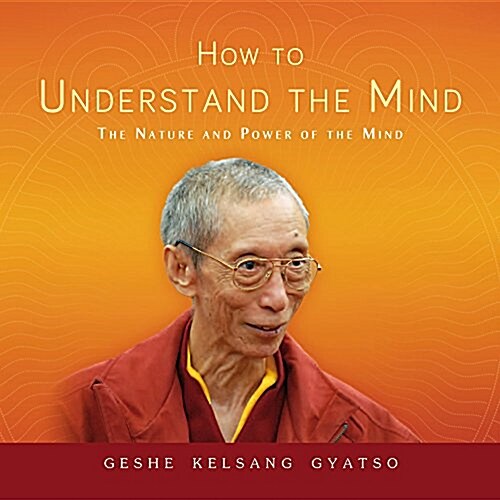 How to Understand the Mind: The Nature and Power of the Mind (Audio CD)