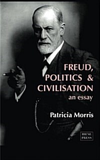 Freud, Politics and Civilisation - An Essay (Paperback)