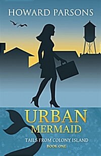 Urban Mermaid: Tails from Colony Island, Book One (Paperback)