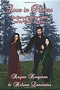 Love in Flames: The Story of Vlad the Impaler and the Women He Loved (Paperback)