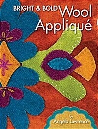 Bright & Bold Wool Applique (Paperback)