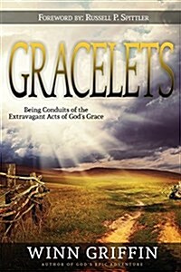 Gracelets: Being Conduits of the Extravagant Acts of Gods Grace (Paperback)