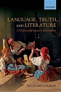 Language, Truth, and Literature : A Defence of Literary Humanism (Paperback)