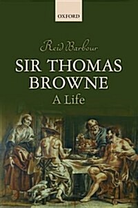 Sir Thomas Browne : A Life (Paperback)