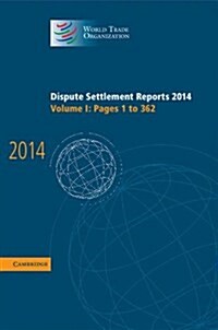 Dispute Settlement Reports 2014: Volume 1, Pages 1–362 (Hardcover)