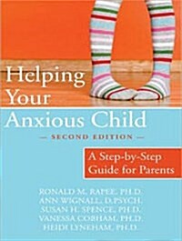 Helping Your Anxious Child: A Step-By-Step Guide for Parents (Audio CD, CD)