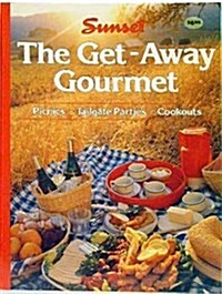 Sunset The Get-Away Gourmet (Picnics * Tailgate Parties * Cookouts) (Paperback, 1st)