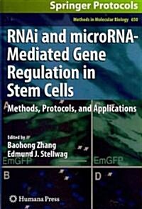 Rnai and Microrna-Mediated Gene Regulation in Stem Cells: Methods, Protocols, and Applications (Hardcover, 2010)