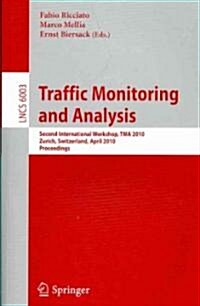 Traffic Monitoring and Analysis: Second International Workshop, TMA 2010, Zurich, Switzerland, April 7, 2010, Proceedings (Paperback)