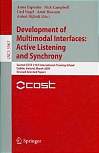 Development of Multimodal Interfaces: Active Listening and Synchrony: Second Cost 2102 International Training School, Dublin, Ireland, March 23-27, 20 (Paperback, 2010)