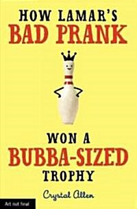 How Lamars Bad Prank Won a Bubba-Sized Trophy (Hardcover)