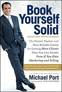 Book Yourself Solid:the Fastest, Easiest, and Most Reliable System for Getting More Clients Than You Can Handle Even If You Hate Marketing and Selling (Paperback, 2 Revised edition)
