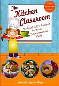 The Kitchen Classroom: 32 Visual GFCF Recipes to Boost Developmental Skills [With CDROM] (Paperback)