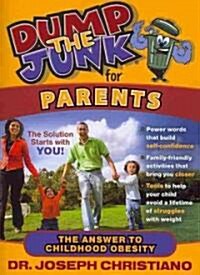 Dump the Junk for Parents: The Answer to Childhood Obesity (Paperback)