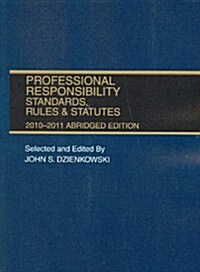 Professional Responsibility, Standards, Rules & Statutes 2010-2011 (Paperback, Abridged)