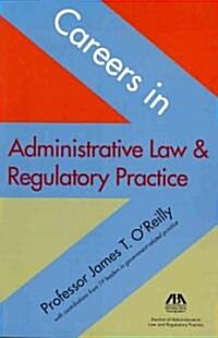 Careers in Administrative Law & Regulatory Practice (Paperback)