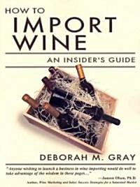 How to Import Wine: An Insiders Guide (Paperback)