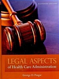 Legal Aspects of Health Care Administration (Hardcover, 11)