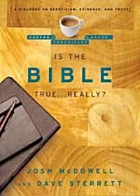 Is the Bible True . . . Really?: A Dialogue on Skepticism, Evidence, and Truth (Paperback)