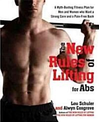 The New Rules of Lifting for ABS: A Myth-Busting Fitness Plan for Men and Women Who Want a Strong Core and a Pain-Free Back                            (Hardcover)