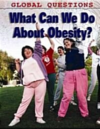 What Can We Do About Obesity? (Library, 1st)