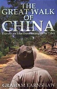 The Great Walk of China: Travels on Foot from Shanghai to Tibet (Paperback)