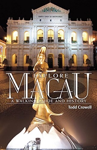 Explore Macau: A Walking Guide and History (Paperback)