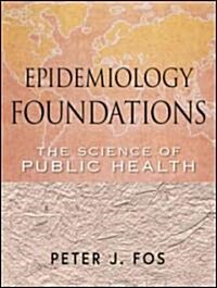 Epidemiology Foundations: The Science of Public Health (Paperback)
