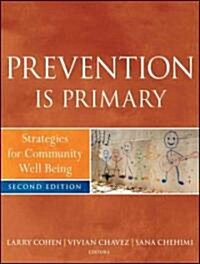 Prevention Is Primary: Strategies for Community Well Being (Paperback, 2)