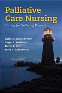 Palliative Care Nursing: Caring for Suffering Patients (Paperback)