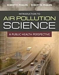 Introduction to Air Pollution Science: A Public Health Perspective (Paperback)