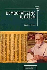 Democratizing Judaism (Hardcover)